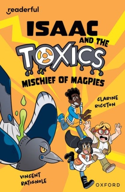 Readerful Independent Library: Oxford Reading Level 12: Isaac and the Toxics ¿ Mischief of Magpies