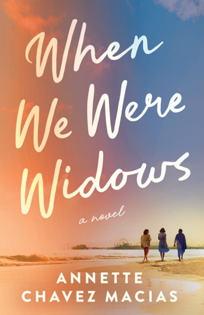 When We Were Widows - A Novel