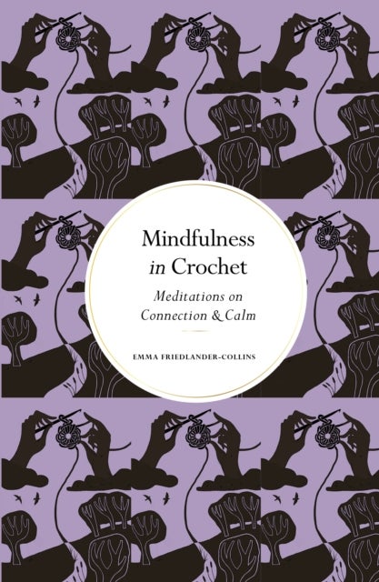 Mindfulness in Crochet - Meditations on Connection & Calm