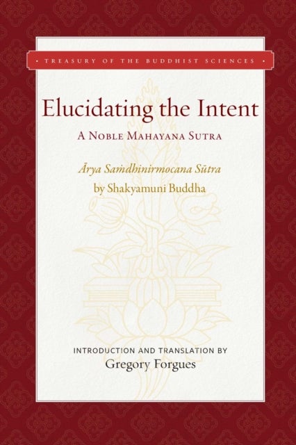 Elucidating the Intent - A Noble Mahayana Sutra