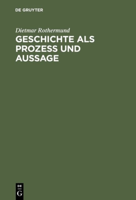 Geschichte ALS Prozess Und Aussage - Eine Einfuhrung in Theorien Des Historischen Wandels Und Der Geschichtsschreibung