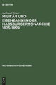 Militar Und Eisenbahn in Der Habsburgermonarchie 1825-1859