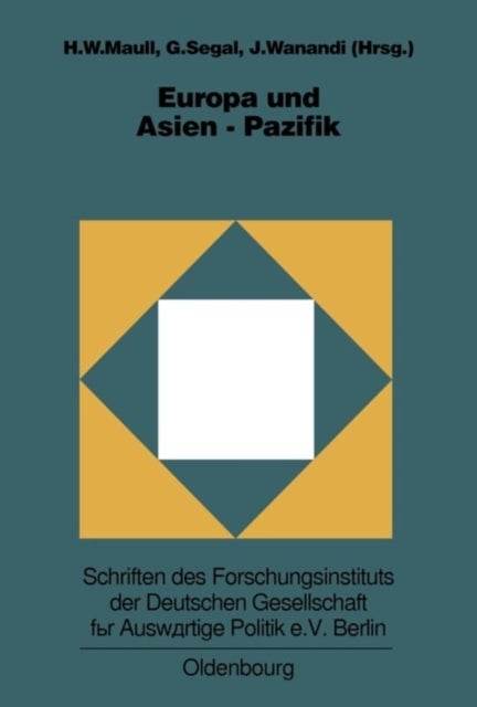 Europa Und Asien-Pazifik - Grundlagen, Entwicklungslinien Und Perspektiven Der Europaisch-Asiatischen Beziehungen