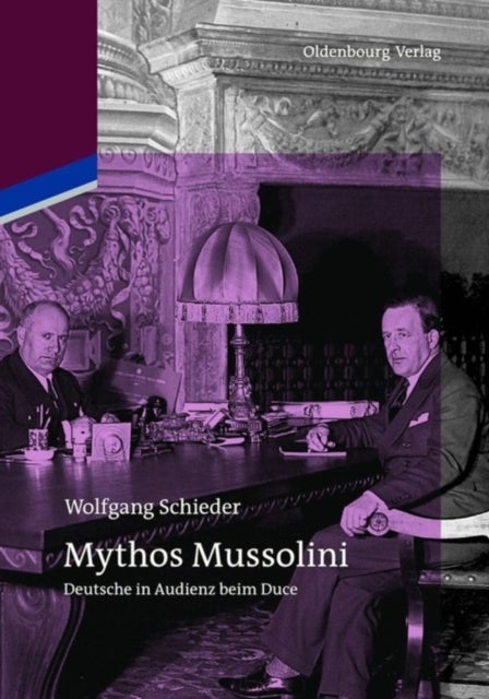 Mythos Mussolini - Deutsche in Audienz Beim Duce