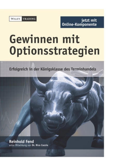 Gewinnen mit Optionsstrategien - Erfolgreich in der Konigsklasse des Terminhandels. Mit Optionssimulator als Online-Komponente