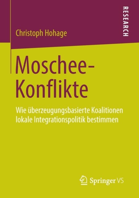 Moschee-Konflikte - Wie uberzeugungsbasierte Koalitionen lokale Integrationspolitik bestimmen