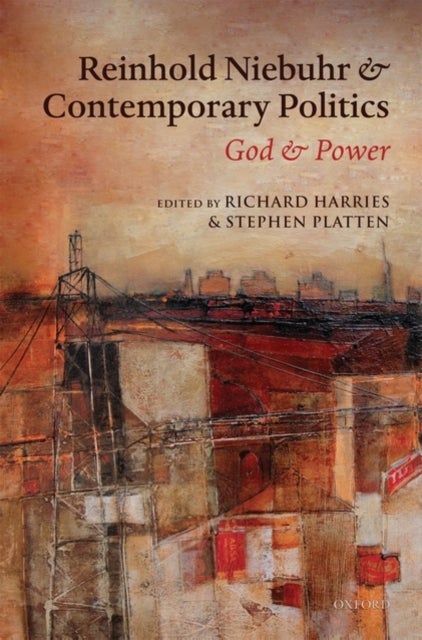 Reinhold Niebuhr and Contemporary Politics - God and Power