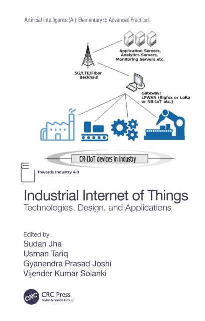 Industrial Internet of Things - Technologies, Design, and Applications