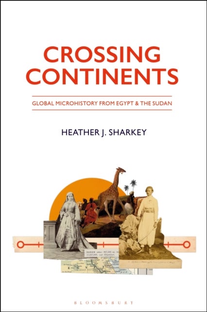 Crossing Continents - Global Microhistory from Egypt and the Sudan