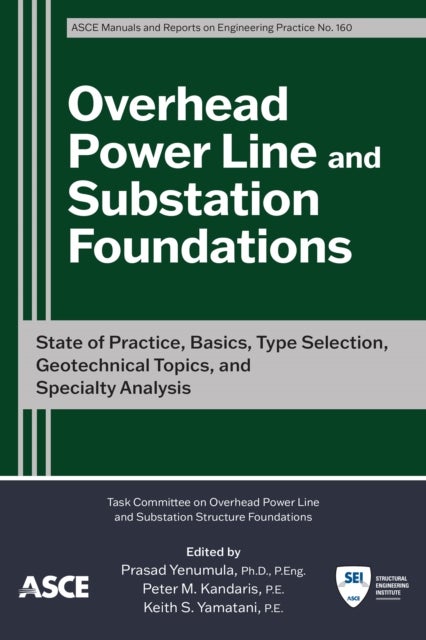 Overhead Power Line and Substation Foundations - State of Practice, Basics, Type Selection, Geotechnical Topics, and Specialty Analysis