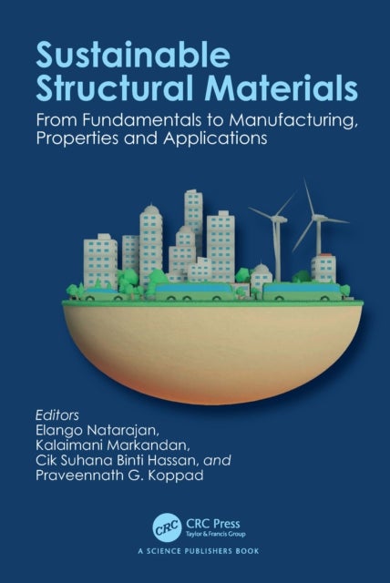Sustainable Structural Materials - From Fundamentals to Manufacturing, Properties and Applications