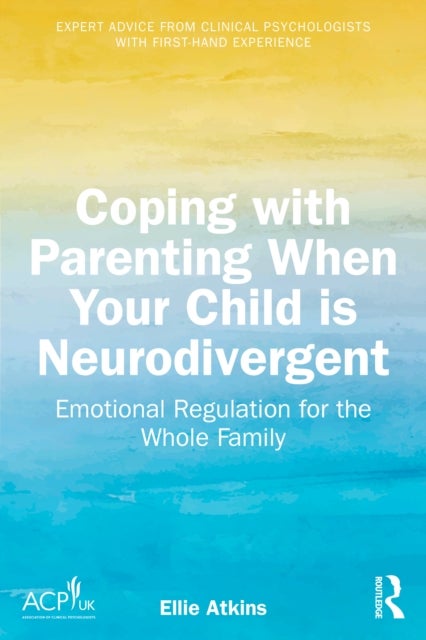Coping with Parenting When Your Child is Neurodivergent - Emotional Regulation for the Whole Family