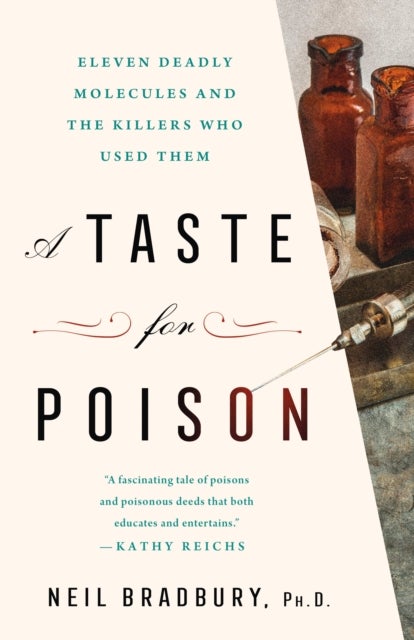 Taste for Poison - Eleven Deadly Molecules and the Killers Who Used Them