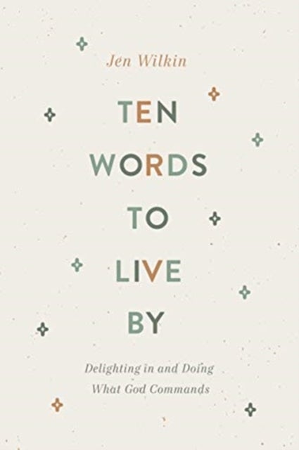Ten Words to Live By - Delighting in and Doing What God Commands