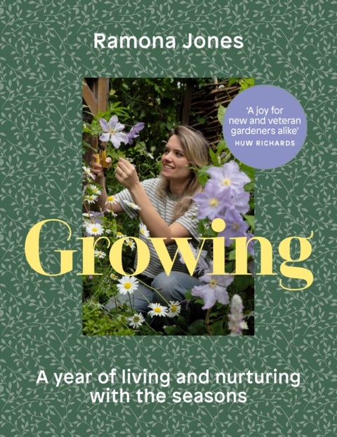 Growing - A Year of Living and Nurturing with the Seasons