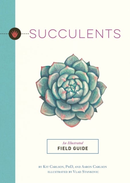 Succulents - An Illustrated Field Guide