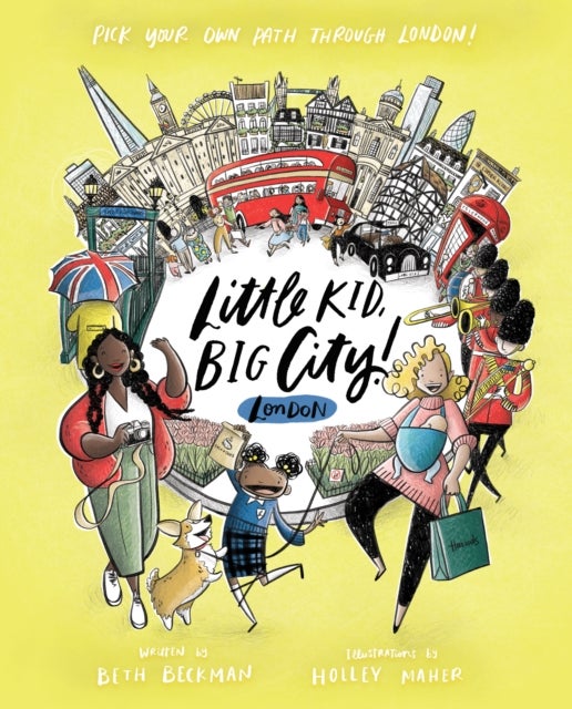 Little Kid, Big City!: London - Pick Your Own Path Through London!