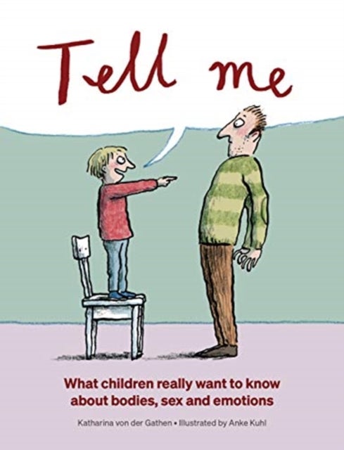 Tell Me - What Children Really Want to Know About Bodies, Sex and Emotions