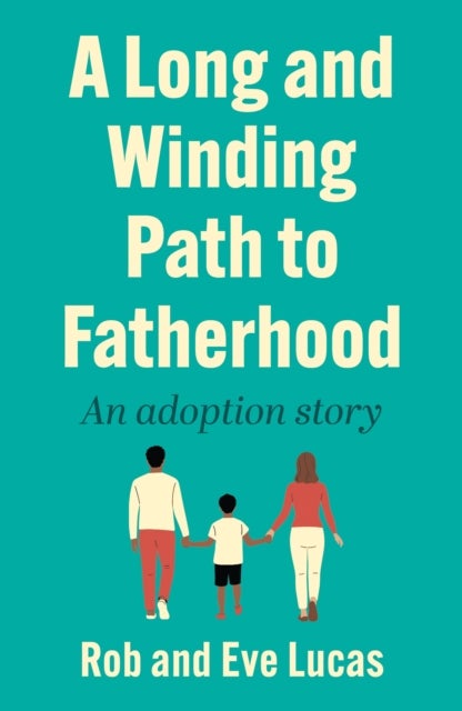 A Long and Winding Path to Fatherhood - An adoption story