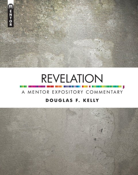 Revelation: A Mentor Expository Commentary - A Mentor Expository Commentary