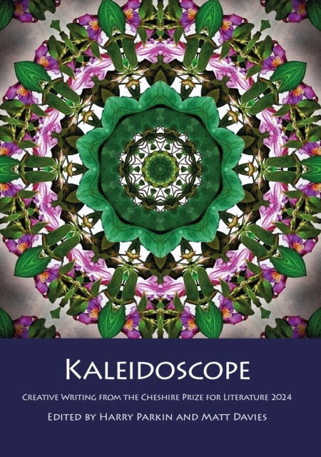 Kaleidoscope - Creative Writing from the Cheshire Prize for Literature 2024