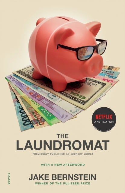 Laundromat - Inside the Panama Papers, Illicit Money Networks, and the Global Elite