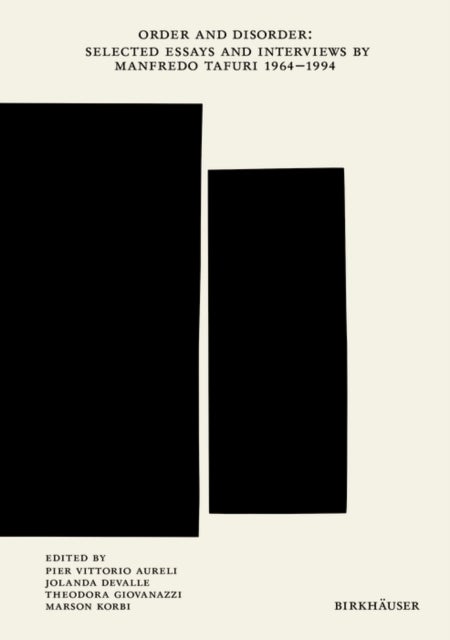 Order and Disorder - Selected Essays and Interviews by Manfredo Tafuri 1964–1994