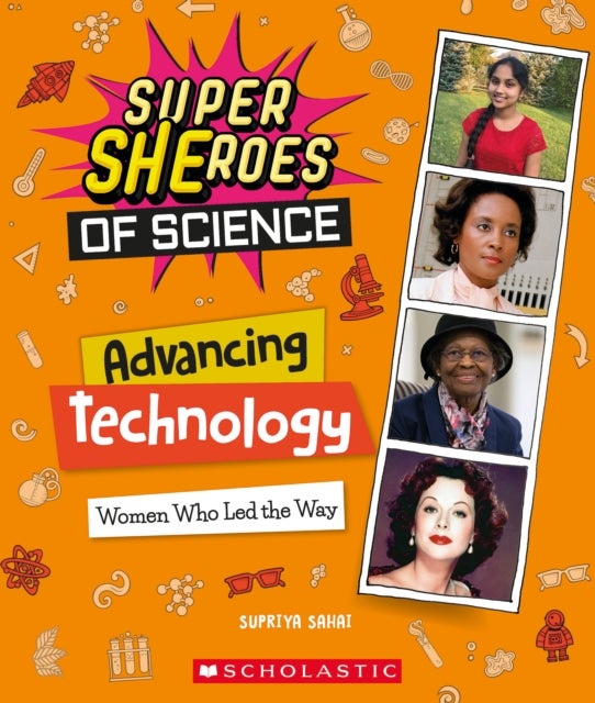 Advancing Technology: Women Who Led the Way  (Super SHEroes of Science) - Women Who Led the Way  (Super SHEroes of Science)