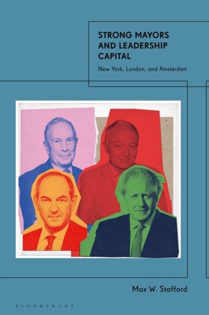 Strong Mayors and Leadership Capital - New York, London, and Amsterdam