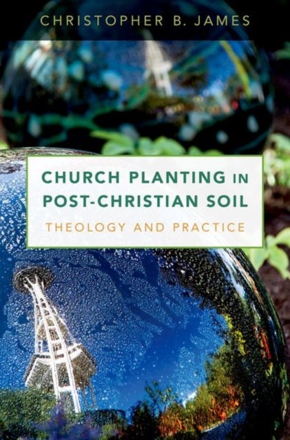 Church Planting in Post-Christian Soil - Theology and Practice