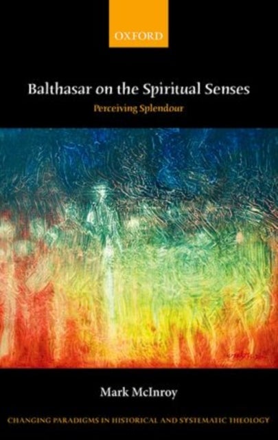 Balthasar on the Spiritual Senses - Perceiving Splendour