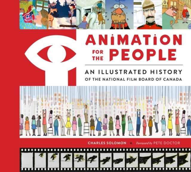 Animation for the People - An Illustrated History of the National Film Board of Canada