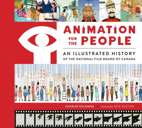 Animation for the People - An Illustrated History of the National Film Board of Canada