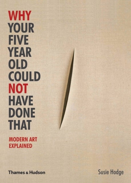Why Your Five Year Old Could Not Have Done That - Modern Art Explained