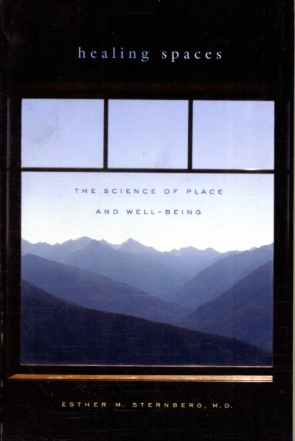 Healing Spaces - The Science of Place and Well-Being