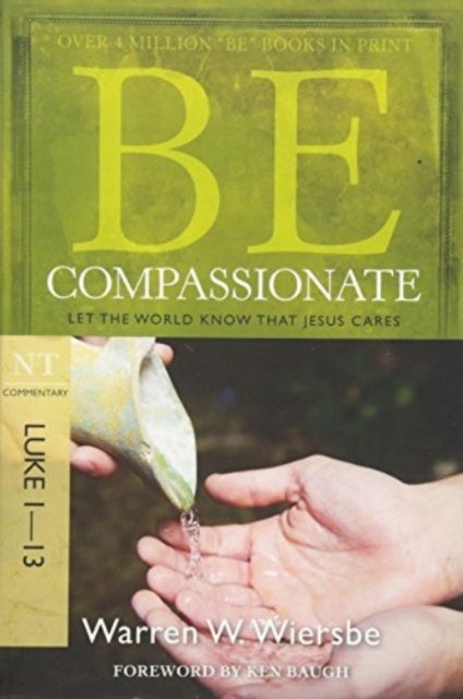 Be Compassionate ( Luke 1- 13 ) - Let the World Know That Jesus Cares