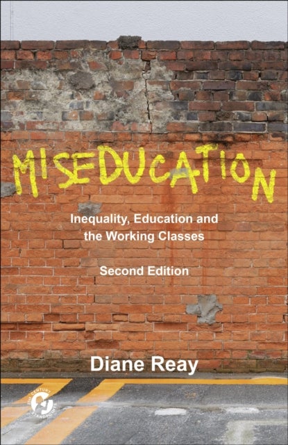 Miseducation - Inequality, Education and the Working Classes