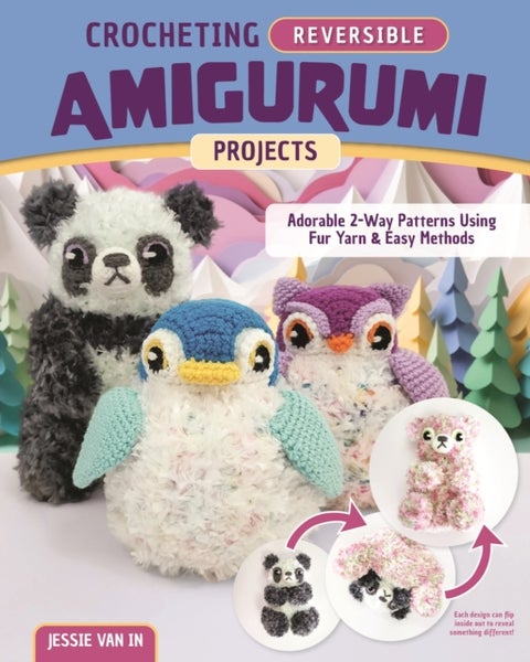 Crocheting Reversible Amigurumi Projects - Adorable 2-Way Patterns Using Fur Yarn & Easy Methods