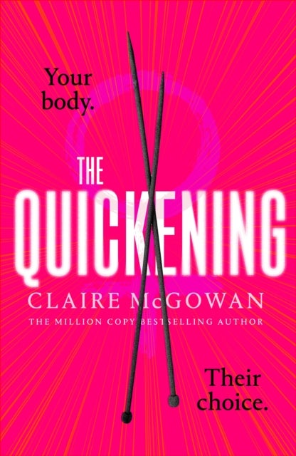 The Quickening - The thrilling, feminist page-turner from the bestselling author of What You Did