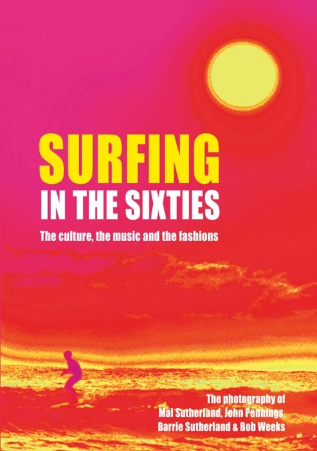 Surfing in the Sixties - The culture, the music  and the fashions