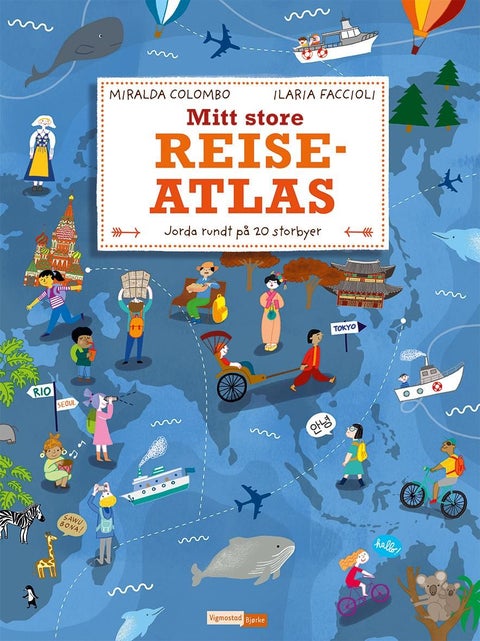 Mitt store reiseatlas - jorda rundt på 20 storbyer
