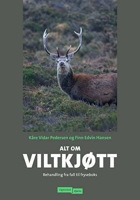 Alt om viltkjøtt - behandling fra fall til fryseboks