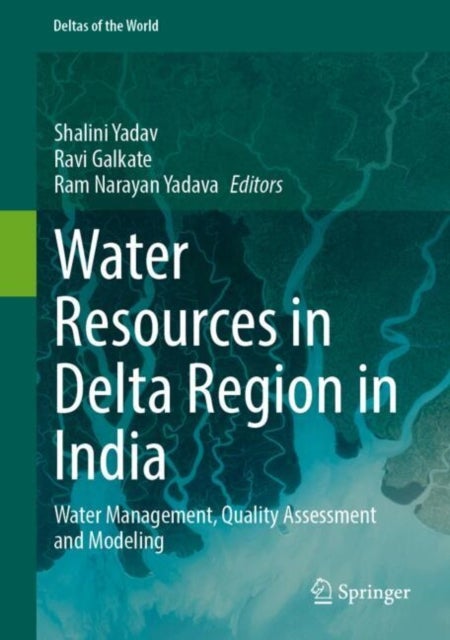 Water Resources in Delta Region in India - Water Management, Quality Assessment and Modeling