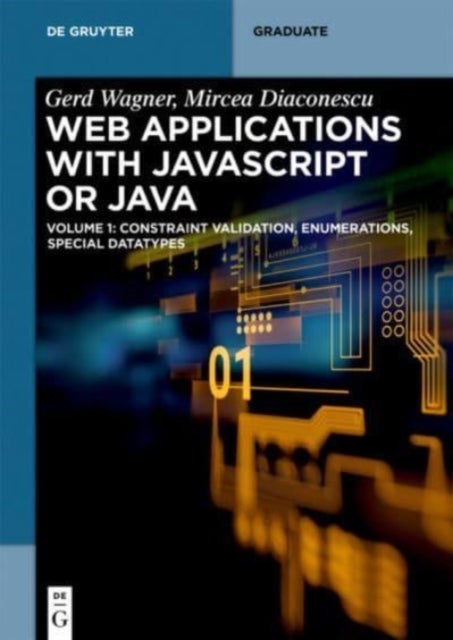 Web Applications with Javascript or Java - Volume 1: Constraint Validation, Enumerations, Special Datatypes