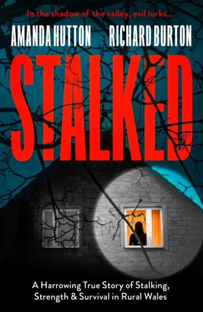 Stalked - A Harrowing True Story of Stalking, Strength and Survival in Rural Wales