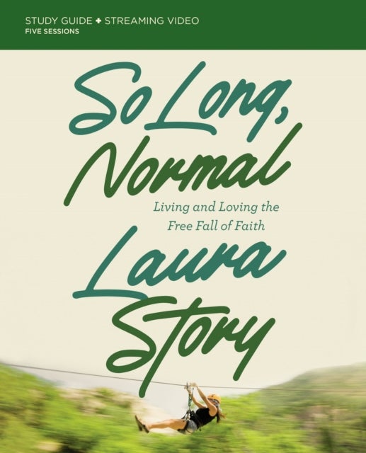 So Long, Normal Study Guide plus Streaming Video - Living and Loving the Free Fall of Faith