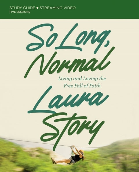 So Long, Normal Study Guide plus Streaming Video - Living and Loving the Free Fall of Faith