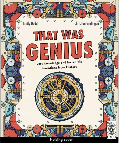 That Was Genius - Lost Knowledge and Incredible Inventions from History