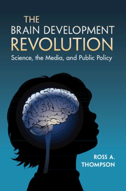 The Brain Development Revolution - Science, the Media, and Public Policy