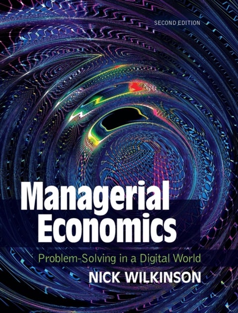 Managerial Economics - Problem-Solving in a Digital World